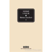 Bütün Eserleri-1- Nermi Uygur - Nermi Uygur