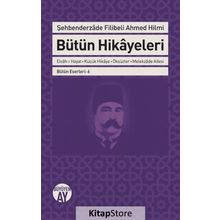 Bütün Hikayeleri - Şehbenderzade Filibeli - Ahmed Hilmi