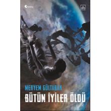 Bütün İyiler Öldü - Meryem Gültabak