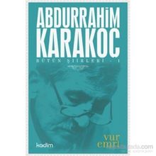Bütün Şiirleri 1 Vur Emri - Abdurrahim Karakoç