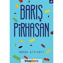 Bütün Şiirleri: Barış Pirhasan - Barış Pirhasan