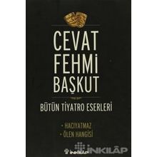 BÜTÜN TIYATRO ESERLERI HACIYATMAZ - ÖLEN HANGISI - CEVAT FEHMI BAŞKUT