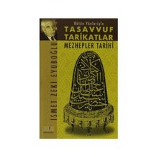 BÜTÜN YÖNLERİYLE TASAVVUF VE TARIKATLAR MEZHEPLER TARIHI - İSMET ZEKI EYÜBOĞLU