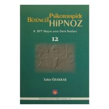 Bütüncül Psikoterapide Hipnoz - Tahir Özakkaş
