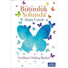 Bütünlük Yolunda - Neslihan Odabaş Baykut