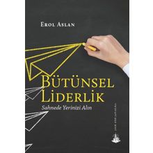Bütünsel Liderlik - Erol Aslan