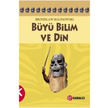 BÜYÜ BILIM VE DIN - BRONISLAW MALINOWSKI