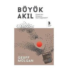 Büyük Akıl / Geoff Mulgan