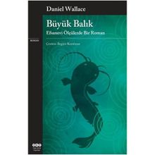 Büyük Balık Efsanevi Ölçülerde Bir Roman - Daniel Wallace