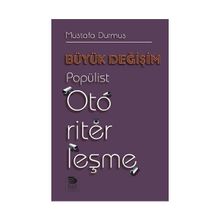 Büyük Değişim-Popülist Otoriterleşme - Mustafa Durmuş