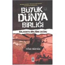 BÜYÜK DÜNYA BİRLİĞİ - BALASAFA BİRLİĞİNE DOĞRU - POLITIK BILIM KURGU - OĞUZ DÜZGÜN