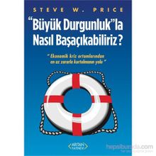 Büyük Durgunluk”la Nasıl Başaçıkabiliriz - Steve W. Price