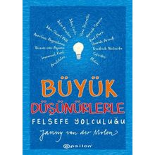 Büyük Düşünürlerle Felsefe Yolculuğu - Janny Van Der Molen