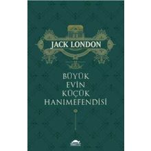 Büyük Evin Küçük Hanımefendisi - Jack London