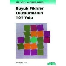 BÜYÜK FIKIRLER OLUŞTURMANIN 101 YOLU - TIMOTHY R. V. FOSTER