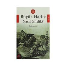 Büyük Harbe Nasıl Girdik? - Rauf Ahmet