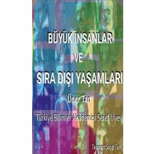 Büyük İnsanlar ve Sıra Dışı Yaşamları - Üner Tan