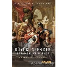 Büyük İskender - Efsanesi ve Mirası - Richard A. Billows