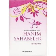 Büyük İslam Kadınları ve Hanım Sahabeler - Mehmet Emre