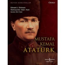 Büyük Komutanlar Mustafa Kemal Atatürk - Edward J. Erickson