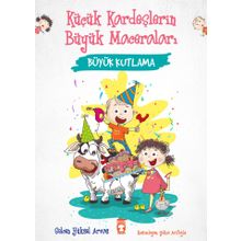 Büyük Kutlama - Küçük Kardeşlerin Büyük Maceraları - Selcen Yüksel Arvas