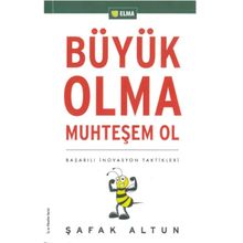 BÜYÜK OLMA MUHTEŞEM OL BAŞARILI İNOVASYON TAKTIKLERI - ŞAFAK ALTUN