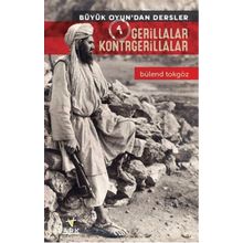 Büyük Oyun’dan Dersler 1 Gerillalar Kontrgerillalar - Bülend Tokgöz