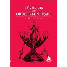 Büyük Sır veya Okültizmin İfşası - Eliphas Levi