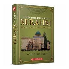 Büyük Türk-İslam Alimi Serahsi Hayatı, Şahsiyeti ve Eserleri - Oğuz Çetinoğlu