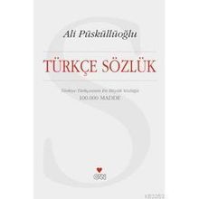 BÜYÜK TÜRKÇE SÖZLÜK TÜRKİYE TÜRKÇESININ EN BÜYÜK SÖZLÜĞÜ (100.000 MADDE) - ALI PÜSKÜLLÜOĞLU
