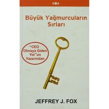 BÜYÜK YAĞMURCULARIN SIRLARI - JEFFREY J. FOX