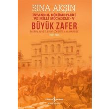 Büyük Zafer: İstanbul Hükümetleri ve Milli Mücadele 5 - 1921-1922 - Sina Akşin