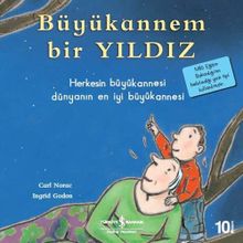Büyükannem Bir Yıldız: Herkesin Büyükannesi Dünyanın En İyi Büyükannesi - Carl Norac
