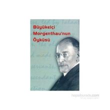 BÜYÜKELÇİ MORGENTHAU'NUN ÖYKÜSÜ - HENRY MORGENTHAU