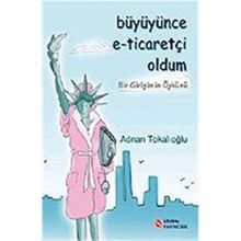 Büyüyünce E-Ticaretçi Oldum Adnan Tokalıoğlu