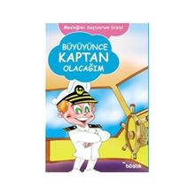 BÜYÜYÜNCE KAPTAN OLACAĞIM - H. MURAT BAŞBAY