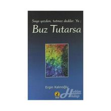 Buz Tutarsa - Ergin Kalınoğlu