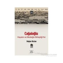 CAĞALOĞLU HAYATIN VE MESLEĞİN BİLEŞTİĞİ YER - DOĞAN HIZLAN