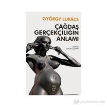 ÇAĞDAŞ GERÇEKÇILIĞIN ANLAMI - GYÖRGY LUKACS