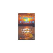 ÇAĞDAŞ GEZGINLERIN GÖZÜYLE TÜRKIYE VE TÜRKLER MADE IN TURKEY - KOLEKTIF