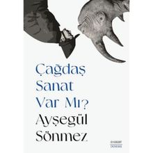 Çağdaş Sanat Var Mı? Ayşegül Sönmez