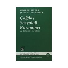Çağdaş Sosyoloji Kuramları ve Klasik Kökleri - George Ritzer Jeffrey Stepnisky