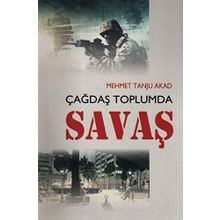 ÇAĞDAŞ TOPLUMDA SAVAŞ - MEHMET TANJU AKAD