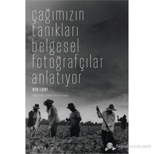 ÇAĞIMIZIN TANIKLARI BELGESEL FOTOĞRAFÇILAR ANLATIYOR - KEN LIGHT