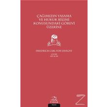 Çağımızın Yasama Ve Hukuk Bilimi Konusundaki Görevi Üzerine - Friedrich Carl von Savigny