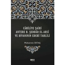 Cahiliye Şairi Antere B. Şeddad El-absi ve Divanının Edebi Tahlili - Muharrem Ertaş