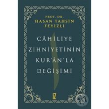 Cahiliye Zihniyetinin Kur'an'la Değişimi - hasan Tahsin Feyizli