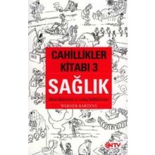 CAHILLIKLER KİTABI , SAĞLIK BILDIKLERIMIZ BILMEDIKLERIMIZ - WERNER BARTENS