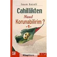 Cahillikten Nasıl Korunabilirim? - 1 - İmam Gazali