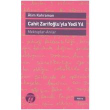 Cahit Zarifoğlu’yla Yedi Yıl Mektuplar - Anılar - Alim Kahraman